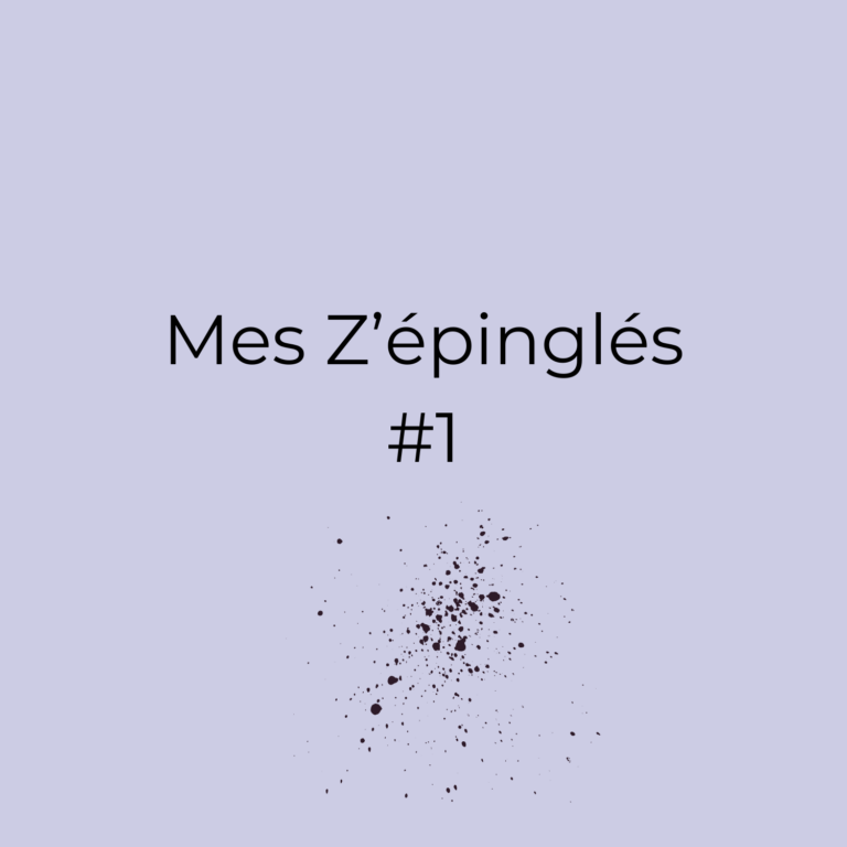 Mes Z'épinglés #1